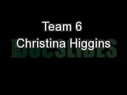 Team 6 Christina Higgins