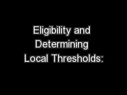 Eligibility and Determining Local Thresholds: