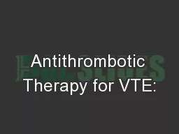 Antithrombotic Therapy for VTE: