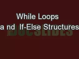 While Loops  a nd  If-Else Structures