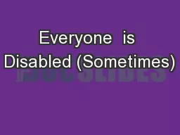 Everyone  is Disabled (Sometimes)
