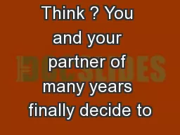 What do  you  Think ? You and your partner of many years finally decide to