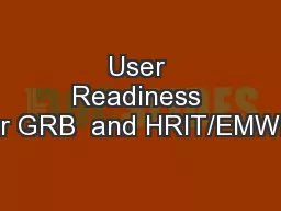 User Readiness for GRB  and HRIT/EMWIN
