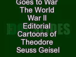 Dr. Seuss Goes to War The World War II Editorial Cartoons of Theodore Seuss Geisel