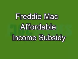 Freddie Mac  Affordable Income Subsidy