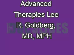 Advanced Therapies Lee R. Goldberg, MD, MPH