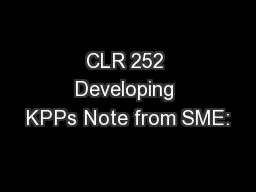 CLR 252 Developing KPPs Note from SME: