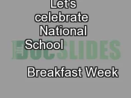 Let's celebrate  National School                                       Breakfast Week