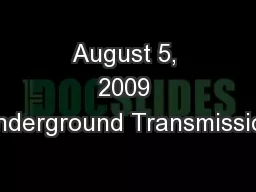 August 5, 2009 Underground Transmission