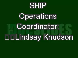 SHIP Operations Coordinator: 		Lindsay Knudson