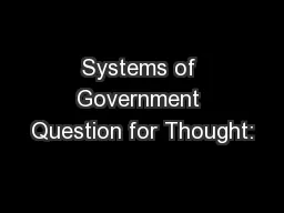 Systems of Government Question for Thought: