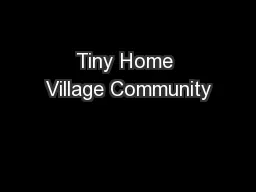 Tiny Home Village Community