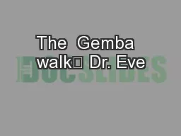 The  Gemba  walk	 Dr. Eve