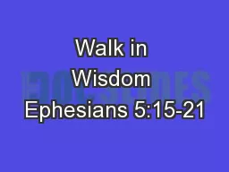 Walk in Wisdom Ephesians 5:15-21