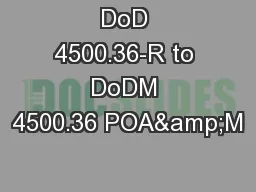 DoD 4500.36-R to DoDM 4500.36 POA&M
