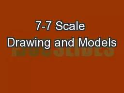 7-7 Scale Drawing and Models