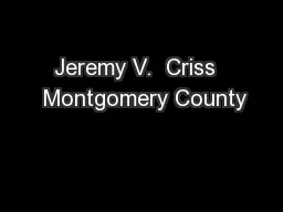 Jeremy V.  Criss   Montgomery County