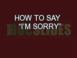 HOW TO SAY  “I’M SORRY”