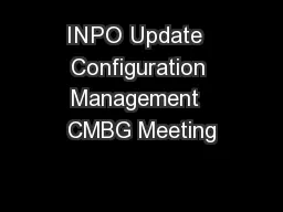 INPO Update  Configuration Management  CMBG Meeting