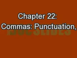 Chapter 22: Commas: Punctuation,