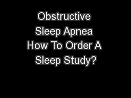 Obstructive Sleep Apnea How To Order A Sleep Study?