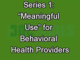 Series 1: “Meaningful Use” for Behavioral Health Providers