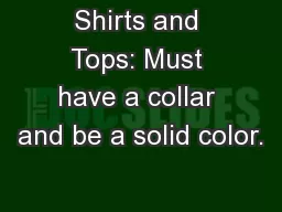 Shirts and Tops: Must have a collar and be a solid color.