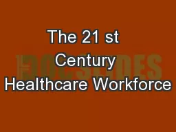 The 21 st  Century Healthcare Workforce