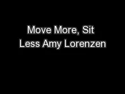 Move More, Sit Less Amy Lorenzen