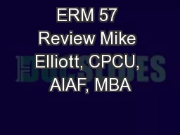 ERM 57 Review Mike Elliott, CPCU, AIAF, MBA