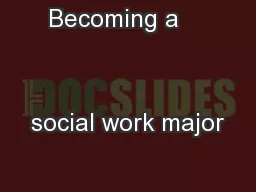 Becoming a                                          social work major
