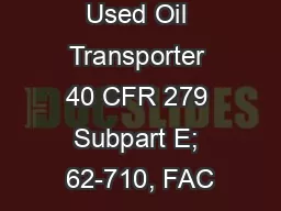 Used Oil Transporter 40 CFR 279 Subpart E; 62-710, FAC