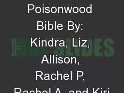 The Poisonwood Bible By: Kindra, Liz, Allison, Rachel P, Rachel A, and Kiri