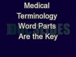 Medical Terminology Word Parts Are the Key