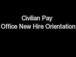 Civilian Pay Office New Hire Orientation