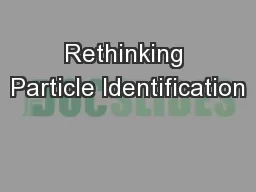 Rethinking Particle Identification