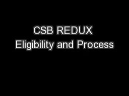 CSB REDUX Eligibility and Process