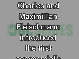 Tasty Timeline Charles and Maximillian Fleischmann introduced the first commercially produced