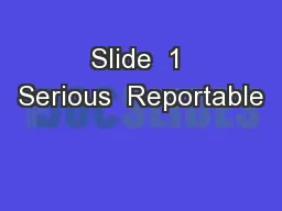 Slide  1 Serious  Reportable