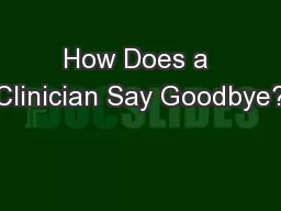 How Does a Clinician Say Goodbye?