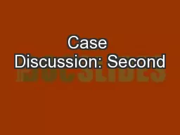 Case Discussion: Second