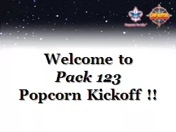 Welcome to  Pack 123   Popcorn Kickoff !!