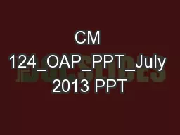 CM 124_OAP_PPT_July 2013 PPT