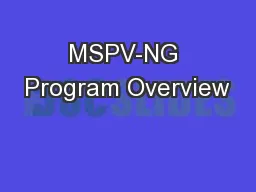 MSPV-NG Program Overview