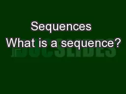 Sequences What is a sequence?