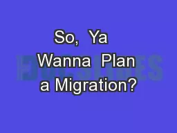 So,  Ya   Wanna  Plan a Migration?