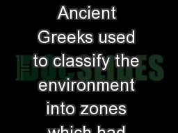 Biomes History:  Ancient Greeks used to classify the environment into zones which had