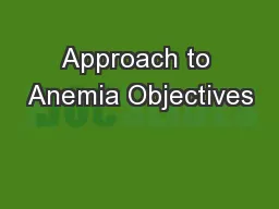 Approach to Anemia Objectives