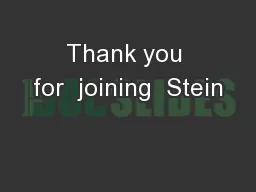 Thank you for  joining  Stein