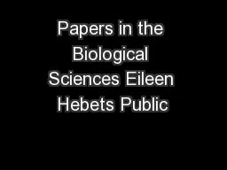 Papers in the Biological Sciences Eileen Hebets Public